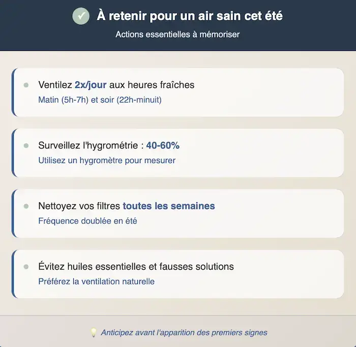 Checklist visuelle pour un air sain en été : ventilez 2 fois par jour aux heures fraîches, surveillez l'hygrométrie entre 40-60%, nettoyez vos filtres toutes les semaines, évitez les huiles essentielles et fausses solutions